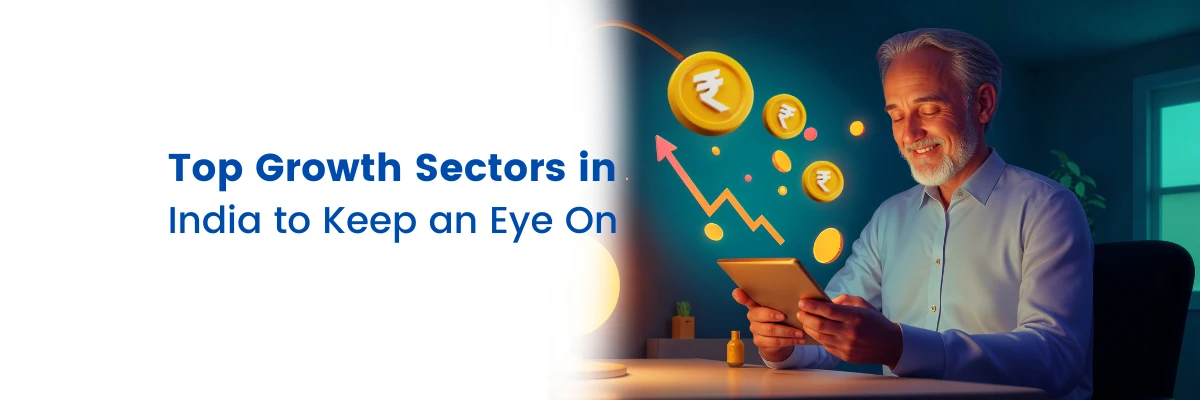 67e27fc878037.1742897096.Blog Banner-Top Growth Sectors in India to Keep an Eye On